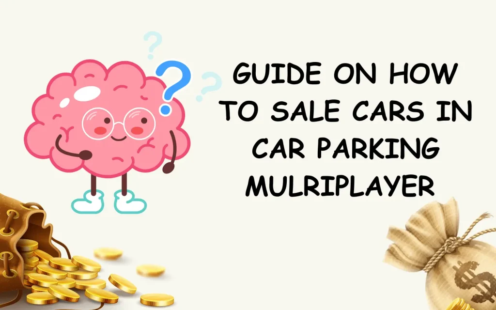 HOW TO SELL CARS IN CAR PARKING MULTIPLAYER